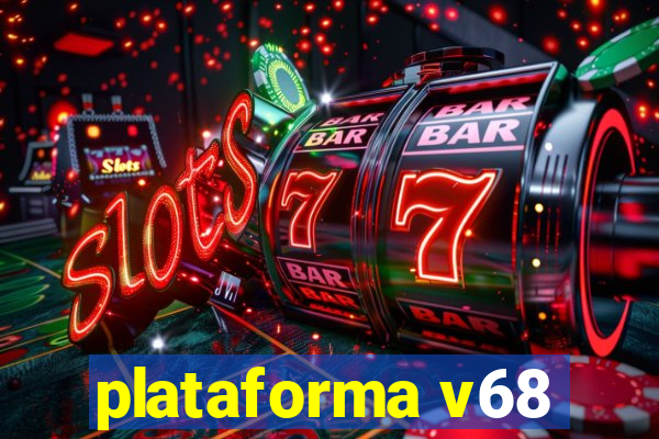 plataforma v68